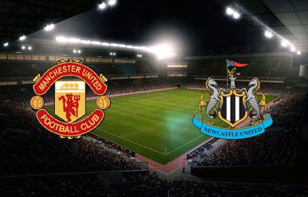 Prediksi Bola Man United – Newcastle 21:00 – 11/09/2021