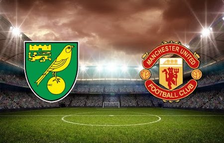 Prediksi Bola Norwich – Man United 00h30 12/12/2021